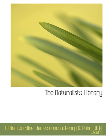 The Naturalists Library by Sir William Jardine - Paperback