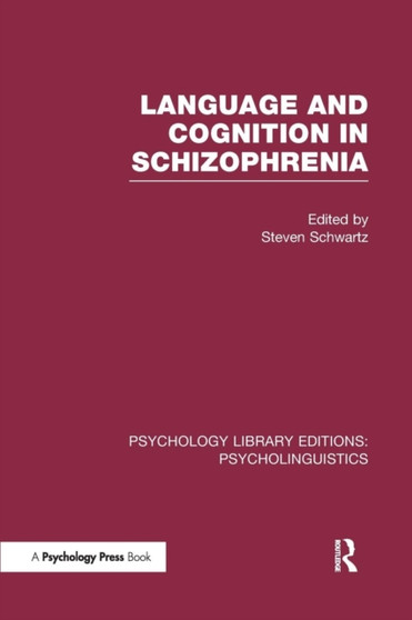 Language and Cognition in Schizophrenia (PLE: Psycholinguistics) by Steven Schwartz - Paperback
