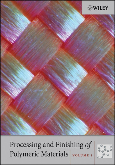 Processing and Finishing of Polymeric Materials, V1 by Inc. John Wiley & Sons - Hardback