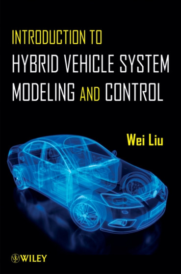 Introduction to Hybrid Vehicle System Modeling & Control by Wei Liu - Hardback