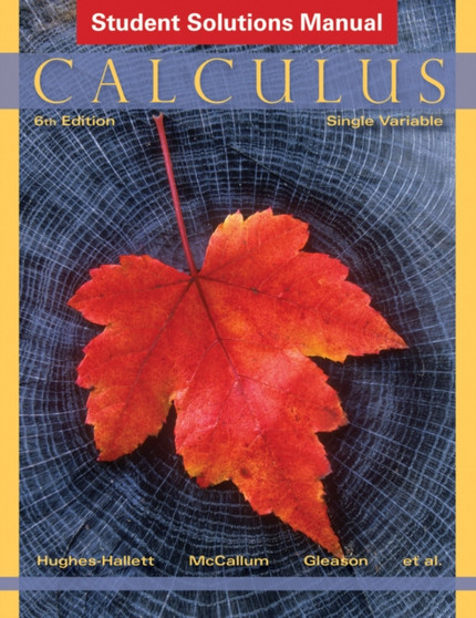 Calculus Single Variable 6E Student Solutions Manual by Deborah Hughes-Hallett - Paperback