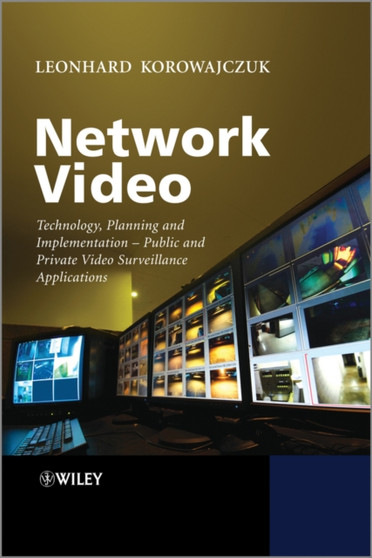 Public Safety Video Surveillance : Technology, Planning and Implementation by Leonhard Korowajczuk - Hardback