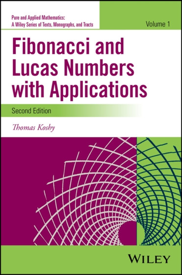 Fibonacci and Lucas Numbers with Applications, Volume 1 by Thomas Koshy - Hardback