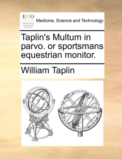 Taplin's Multum in Parvo. or Sportsmans Equestrian Monitor. by William Taplin - Paperback Taplin's Multum in Parvo. or Sportsmans Equestrian Monitor. by William Taplin - Paperback