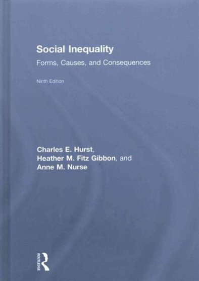 Social Inequality : Forms, Causes, and Consequences by Charles E. Hurst - Hardback