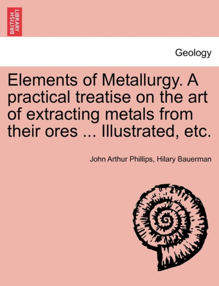 Elements of Metallurgy by John Arthur Phillips - Paperback