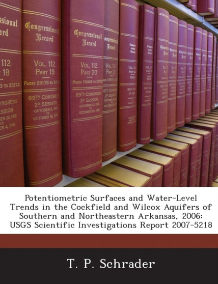 Potentiometric Surfaces and Water-Level Trends in the Cockfield and Wilcox Aquifers of Southern and Northeastern Arkansas, 2006 : Usgs Scientific Inves by Joengmin Hwang - Paperback