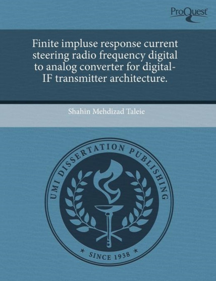 Finite Impluse Response Current Steering Radio Frequency Digital to Analog Converter for Digital-If Transmitter Architecture by Shahin Mehdizad Taleie - Paperback