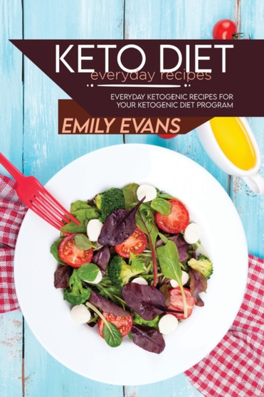 Keto Diet Everyday Recipes : Everyday Ketogenic Recipes For Your Ketogenic Diet Program