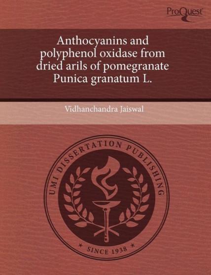 Anthocyanins and Polyphenol Oxidase from Dried Arils of Pomegranate Punica Granatum L by Vidhanchandra Jaiswal - Paperback
