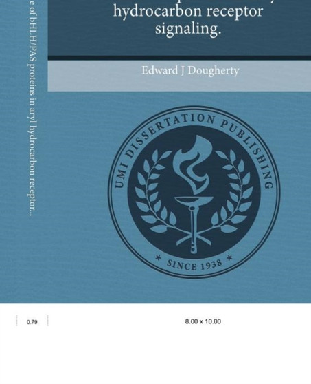 Analysis of the role of bHLH/PAS proteins in aryl hydrocarbon receptor signaling. by Edward J Dougherty - Paperback