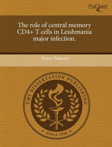 The Role of Central Memory Cd4+ T Cells in Leishmania Major Infection. by Nazzy Pakpour - Paperback