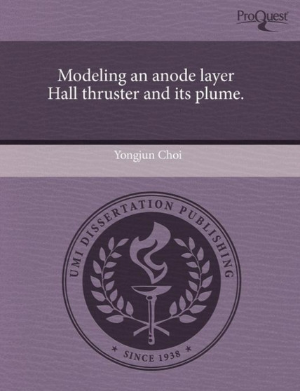 Modeling an Anode Layer Hall Thruster and Its Plume by Yongjun Choi - Paperback