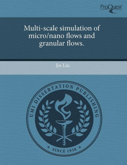 Multi-Scale Simulation of Micro/Nano Flows and Granular Flows by Jin Liu - Paperback