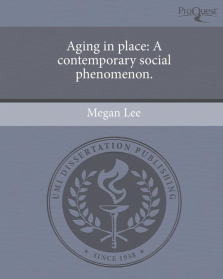 Aging in Place: A Contemporary Social Phenomenon by Megan Lee - Paperback