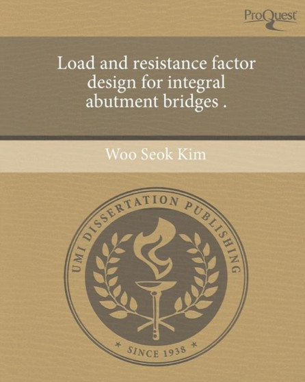 Load and Resistance Factor Design for Integral Abutment Bridges by Woo Seok Kim - Paperback
