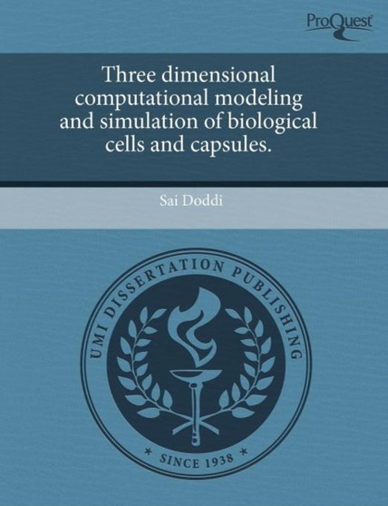 Three Dimensional Computational Modeling and Simulation of Biological Cells and Capsules by Sai Doddi - Paperback