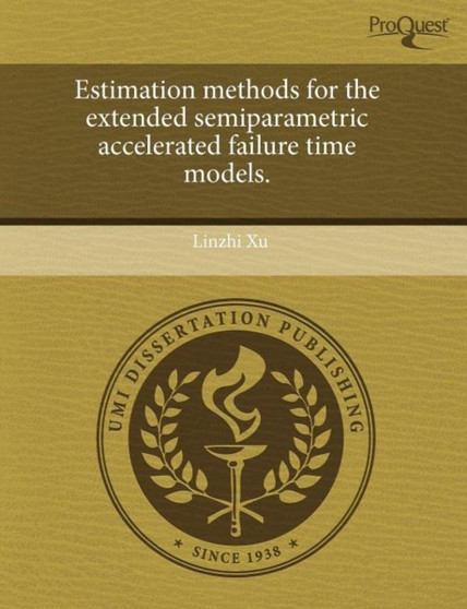 Estimation Methods for the Extended Semiparametric Accelerated Failure Time Models by Linzhi Xu - Paperback