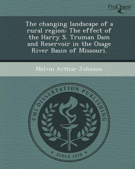 The Changing Landscape of a Rural Region: The Effect of the Harry S by Melvin Arthur Johnson - Paperback