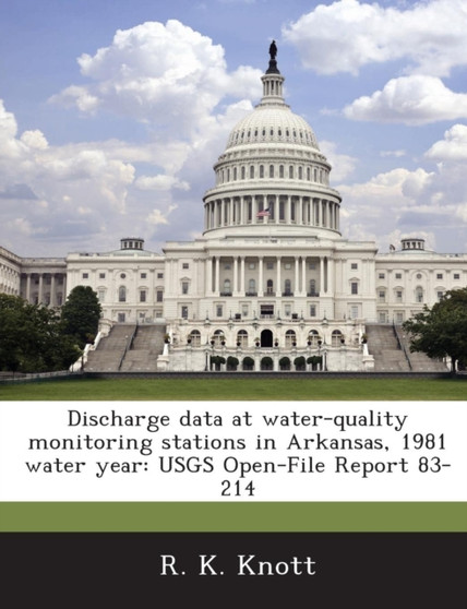 Discharge Data at Water-Quality Monitoring Stations in Arkansas, 1981 Water Year : Usgs Open-File Report 83-214 by Michelle Vitek Kinsey - Paperback