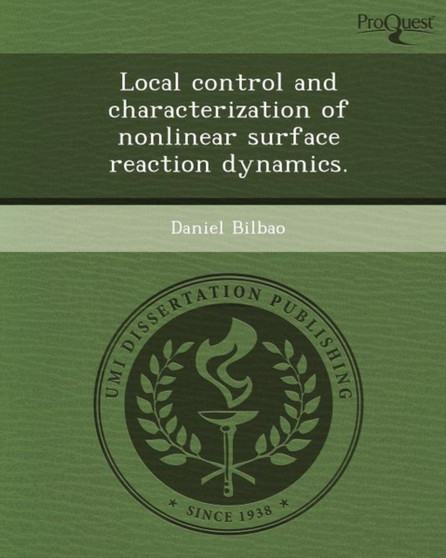 Local Control and Characterization of Nonlinear Surface Reaction Dynamics by Daniel Bilbao - Paperback