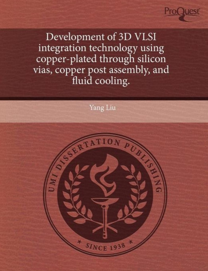 Development of 3D VLSI Integration Technology Using Copper-Plated Through Silicon Vias by Yang Liu - Paperback