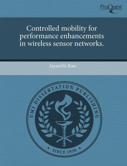 Controlled Mobility for Performance Enhancements in Wireless Sensor Networks by Jayanthi Rao - Paperback