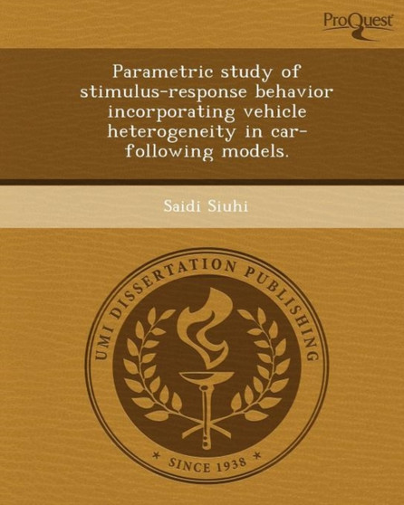 Parametric Study of Stimulus-Response Behavior Incorporating Vehicle Heterogeneity in Car-Following Models by Saidi Siuhi - Paperback