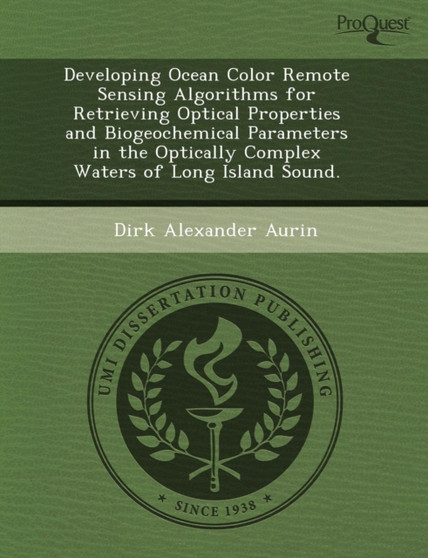 Developing Ocean Color Remote Sensing Algorithms for Retrieving Optical Properties and Biogeochemical Parameters in the Optically Complex Waters of Lo by Natalie Dutrow - Paperback