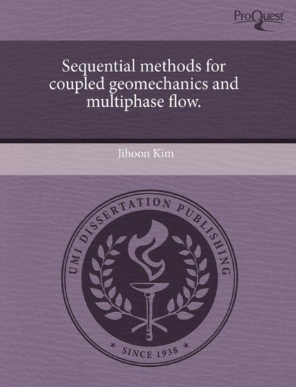 Sequential methods for coupled geomechanics and multiphase flow. by Jihoon Kim - Paperback