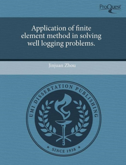 Application of Finite Element Method in Solving Well Logging Problems by Jinjuan Zhou - Paperback