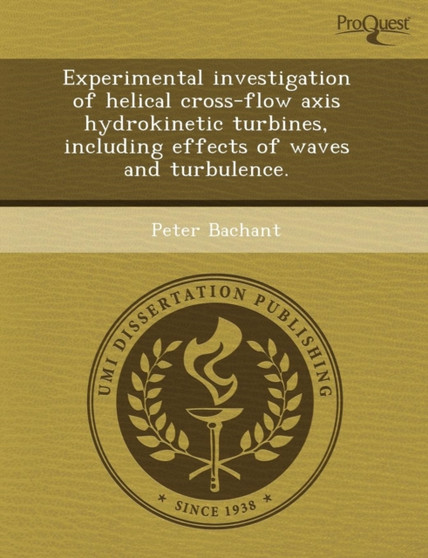 Experimental Investigation of Helical Cross-Flow Axis Hydrokinetic Turbines by Jorge Alejandro Villa Carrillo - Paperback