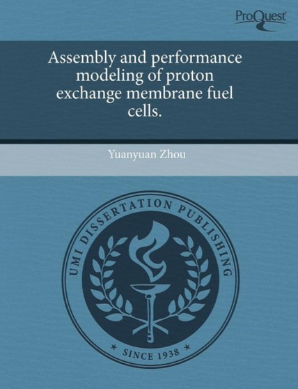 Assembly and Performance Modeling of Proton Exchange Membrane Fuel Cells by Yuanyuan Zhou - Paperback