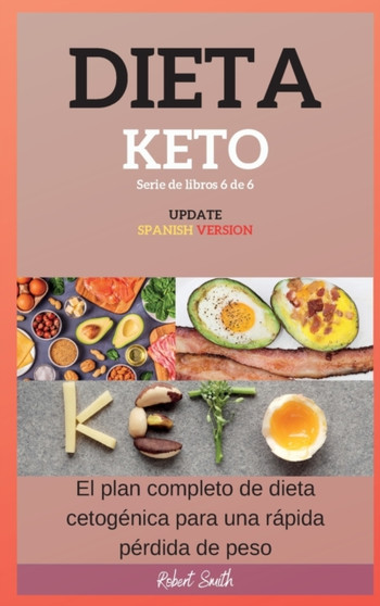 Dieta Keto : El plan completo de dieta cetogenica para una rapida perdida de peso