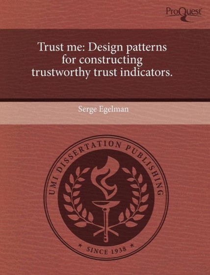 Trust Me: Design Patterns for Constructing Trustworthy Trust Indicators by Serge Egelman - Paperback