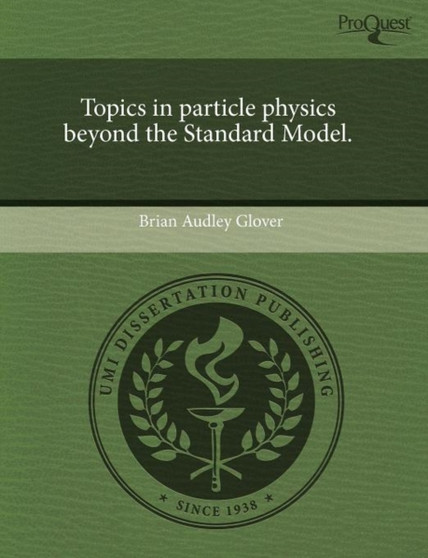 Topics in Particle Physics Beyond the Standard Model by Brian Audley Glover - Paperback