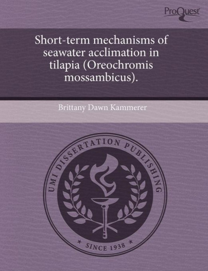 Short-Term Mechanisms of Seawater Acclimation in Tilapia (Oreochromis Mossambicus) by Brittany Dawn Kammerer - Paperback