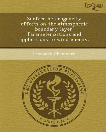 Surface Heterogeneity Effects on the Atmospheric Boundary Layer: Parameterizations and Applications to Wind Energy by Leonardo Chamorro - Paperback