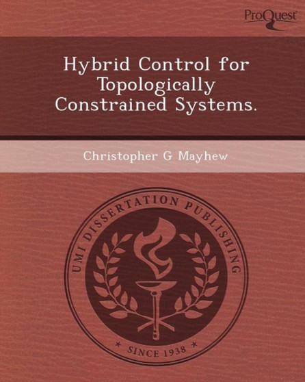 Hybrid Control for Topologically Constrained Systems by Christopher G Mayhew - Paperback