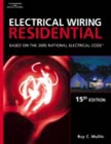 Electrical Wiring Residential : Based on the 2005 National Electric Code by Ray C. Mullin - Hardback