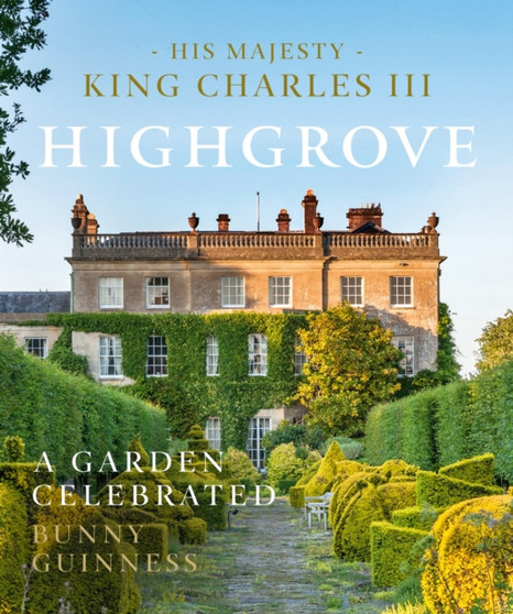 Highgrove : A Garden Celebrated by HRH The Prince of Wales - Hardback
