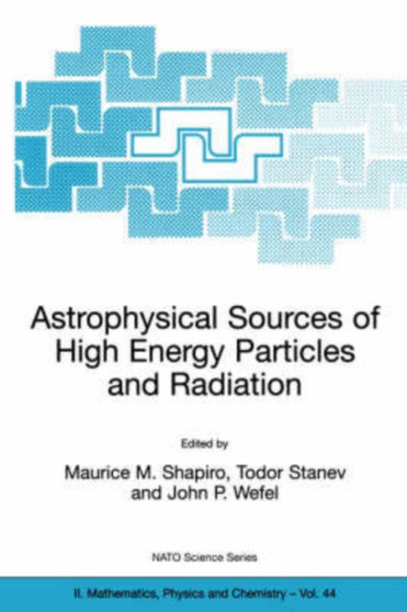 Astrophysical Sources of High Energy Particles and Radiation : 44 by M.M. Shapiro - Paperback