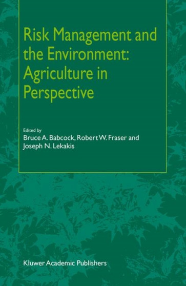 Risk Management and the Environment: Agriculture in Perspective by B.A. Babcock - Hardback