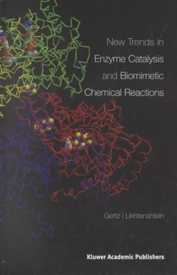 New Trends in Enzyme Catalysis and Biomimetic Chemical Reactions by Gertz I. Likhtenshtein - Hardback