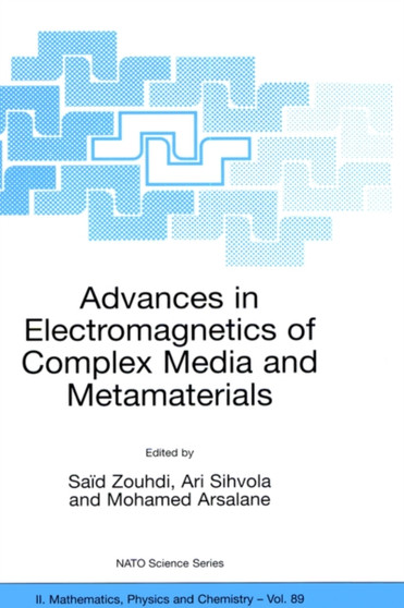 Advances in Electromagnetics of Complex Media and Metamaterials : 89 by Said Zouhdi - Hardback