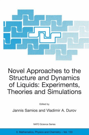 Novel Approaches to the Structure and Dynamics of Liquids: Experiments, Theories and Simulations : 133 by Jannis Samios - Hardback