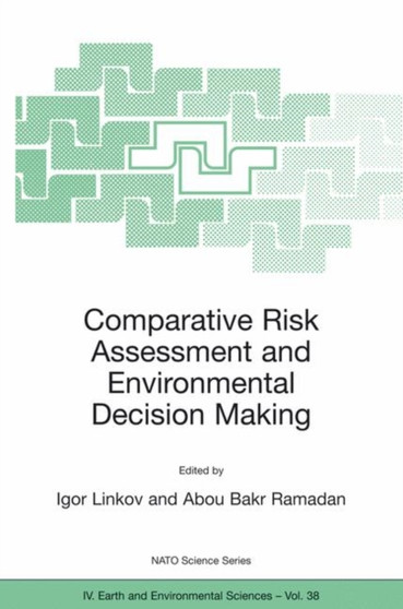 Comparative Risk Assessment and Environmental Decision Making : 38 by Igor Linkov - Hardback