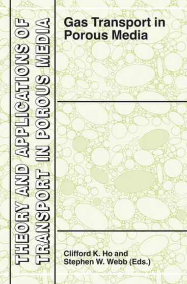 Gas Transport in Porous Media : 20 by Clifford K. Ho - Hardback
