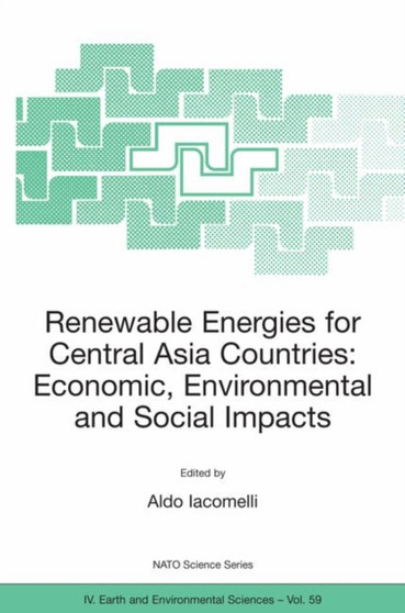 Renewable Energies for Central Asia Countries: Economic, Environmental and Social Impacts : 59 by Aldo Iacomelli - Paperback