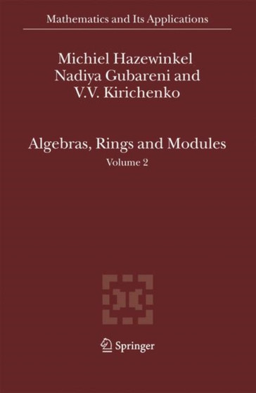 Algebras, Rings and Modules : Volume 2 : 586 by Michiel Hazewinkel - Hardback